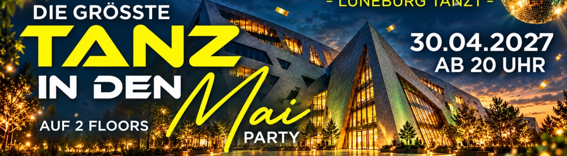 Lüneburg tantzt - Die größte Tanz in den Mai Party auf 2 Floors